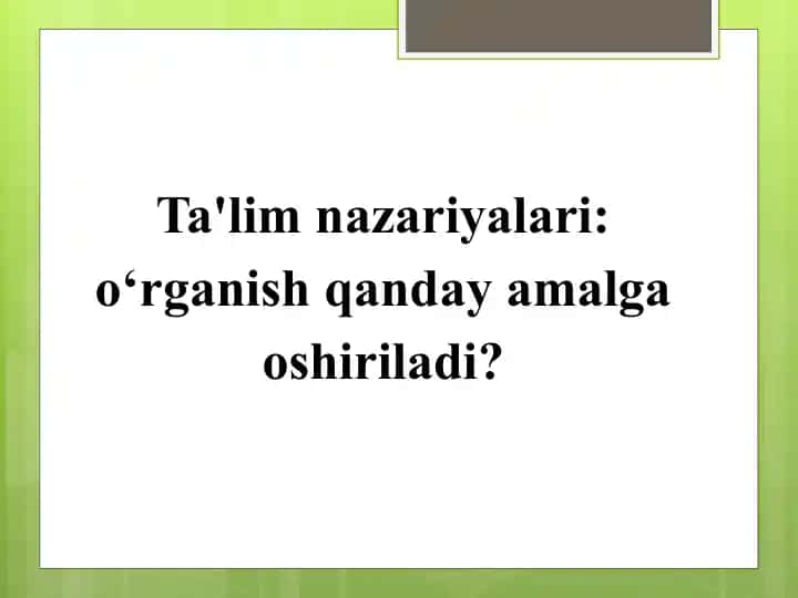 Ta'lim nazariyalari:o'rganish qanday amalga oshiriladi?