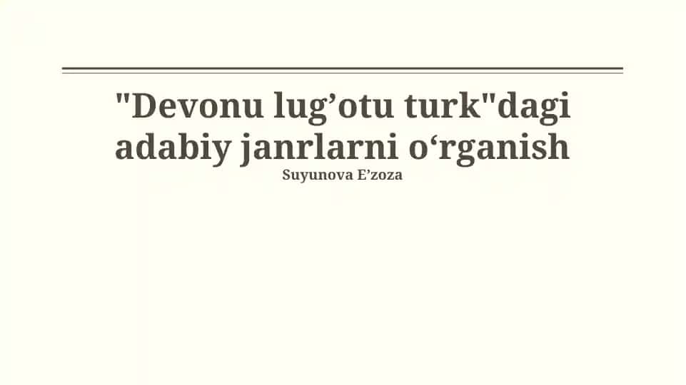 "Devonu lugʼotu turk"dagi adabiy janrlarni oʻrganish