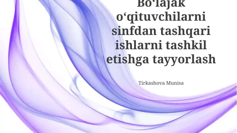 Boʻlajak oʻqituvchilarni sinfdan tashqari ishlarni tashkil etishga tayyorlash