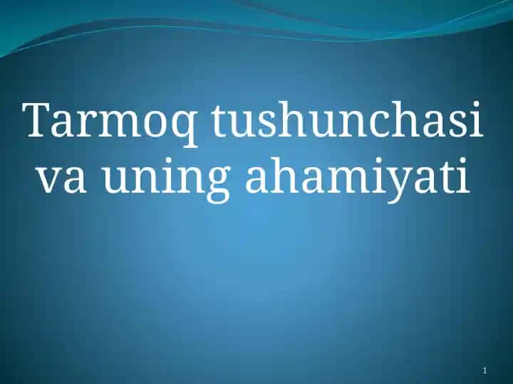 Tarmoq tushunchasi va uning ahamiyati
