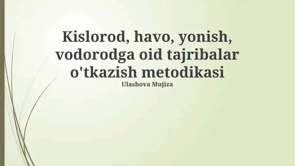 Kislorod, havo, yonish, vodorodga oid tajribalar o'tkazish metodikasi