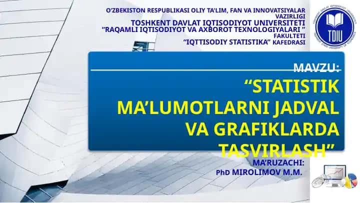 STATISTIK MA’LUMOTLARNI JADVAL VA GRAFIKLARDA TASVIRLASH