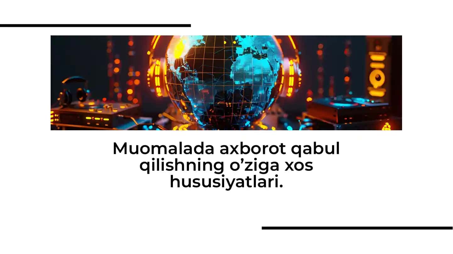 Muomalada Axborot Qabul Qilishning O'ziga Xos Hususiyatlari