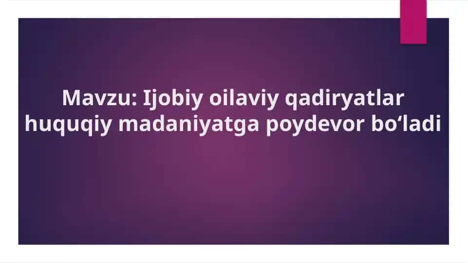 Ijobiy oilaviy qadiryatlar huquqiy madaniyatga poydevor boʻladi