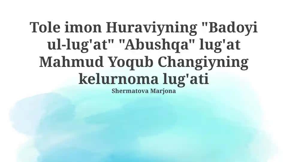 "Tole Imon Huraviyning 'Badoyi ul-lug'at' 'Abushqa' lug'at Mahmud Yoqub Changiyning kelurnoma lug'ati"