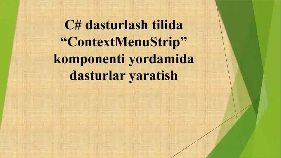 ContextMenuStrip komponenti yordamida dasturlar yaratish kursi