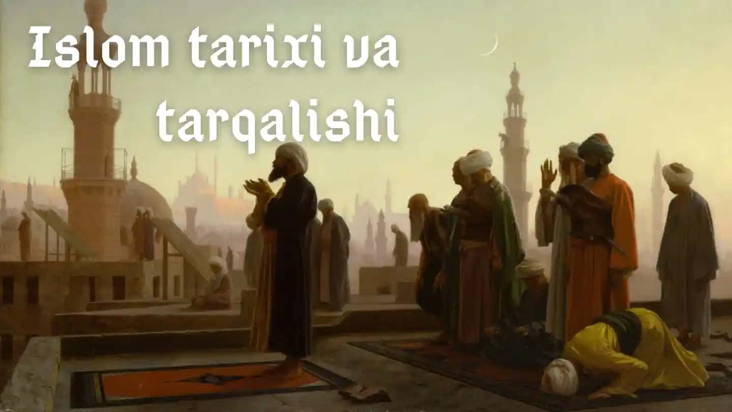 Islom tarixi va uning tarqalish tarixi
