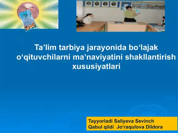 Taʼlim tarbiya jarayonida boʻlajak oʻqituvchilarni maʼnaviyatini shakllantirish xususiyatlari