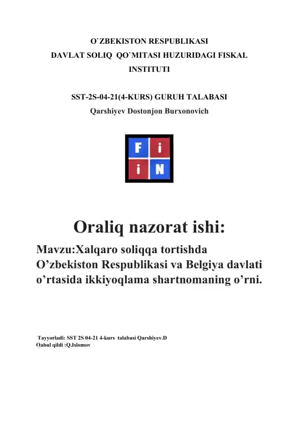 Oraliq nazorat ishi: Xalqaro soliqqa tortishda O’zbekiston Respublikasi va Belgiya davlati o’rtasida ikkiyoqlama shartnomaning o’rni