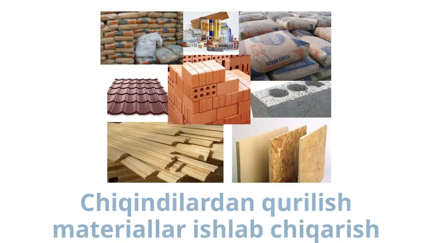 Chiqindilardan qurilish materiallari ishlab chiqarish