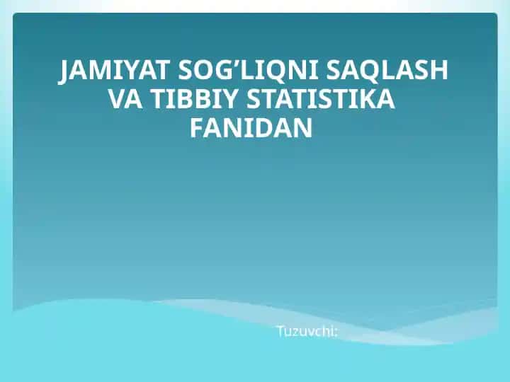 JAMIYIYT SOG’LIQNI SAQLASH VA TIBBIY STATISTIKA FANI