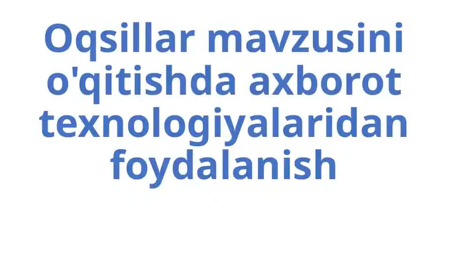 Oqsillar_mavzusini_o'qitishda_axborot_texnologiyalaridan_foydalanish
