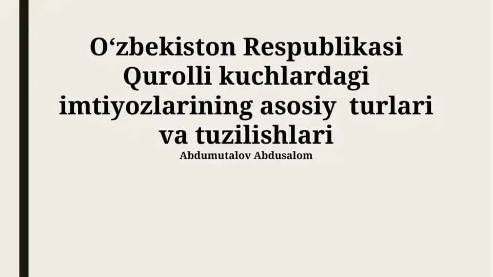 Oʻzbekiston Respublikasi Qurolli kuchlardagi imtiyozlarining asosiy turlari va tuzilishlari