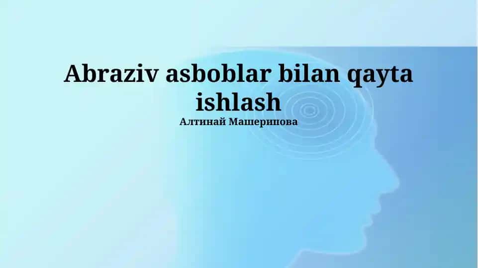 Abraziv asboblar bilan qayta ishlash