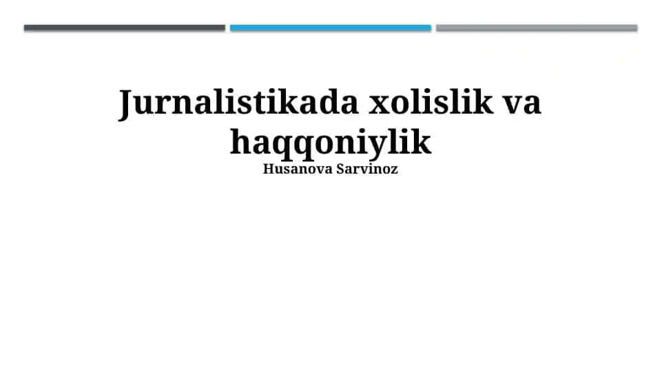 Jurnalistikada xolislik va haqqoniylik