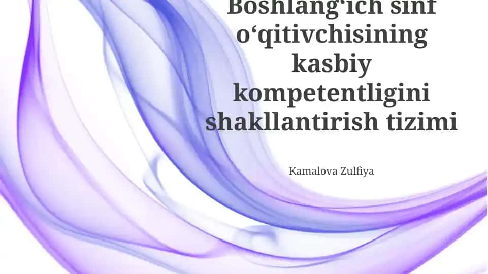 Boshlangʻich sinf oʻqituvchisining kasbiy kompetentligini shakllantirish tizimi