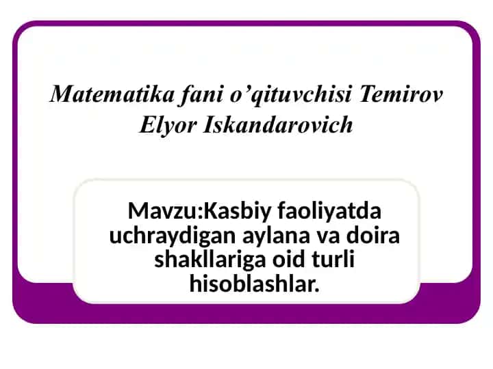 Kasbiy faoliyatda uchraydigan aylana va doira shakllariga oid turli hisoblashlar