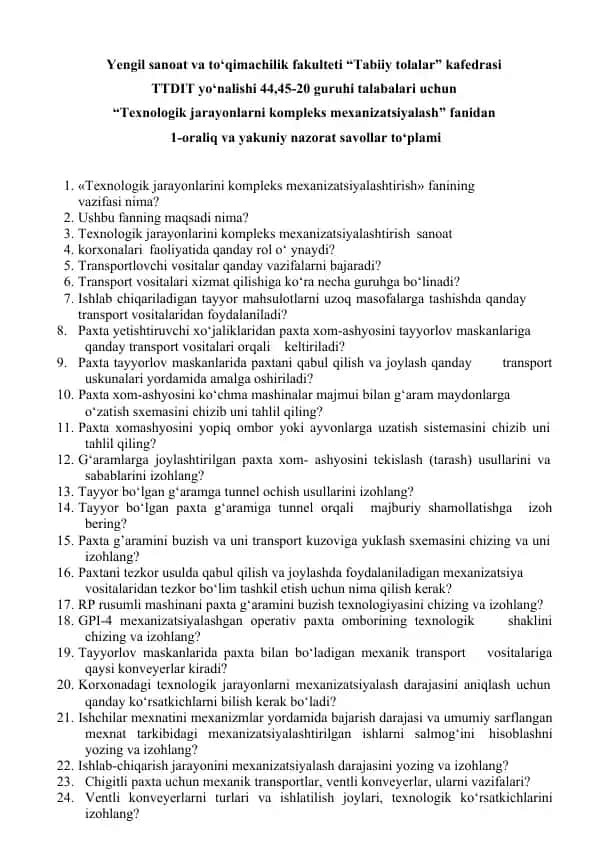 "Tехnоlоgik jаrаyonlаrini kоmplеks mехаnizаtsiyalаshtirish" fаnidagi 1-oraliq va yakuniy nazorat savollar to‘plami