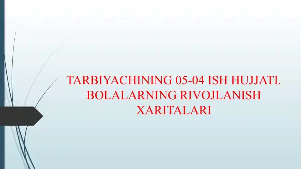 TARBIYACHINING 05-04 ISH HUJJATI. BOLALARNING RIVOJLANISH XARITALARI