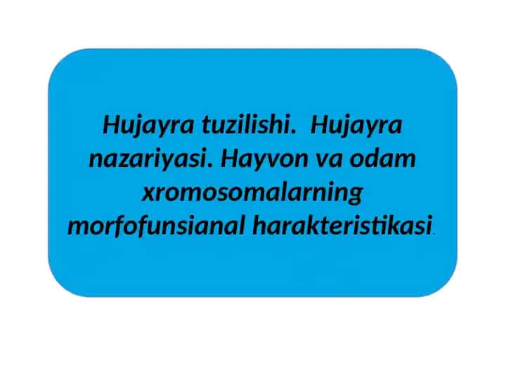 Hujayraning Tuzilishi va Xromosomalari
