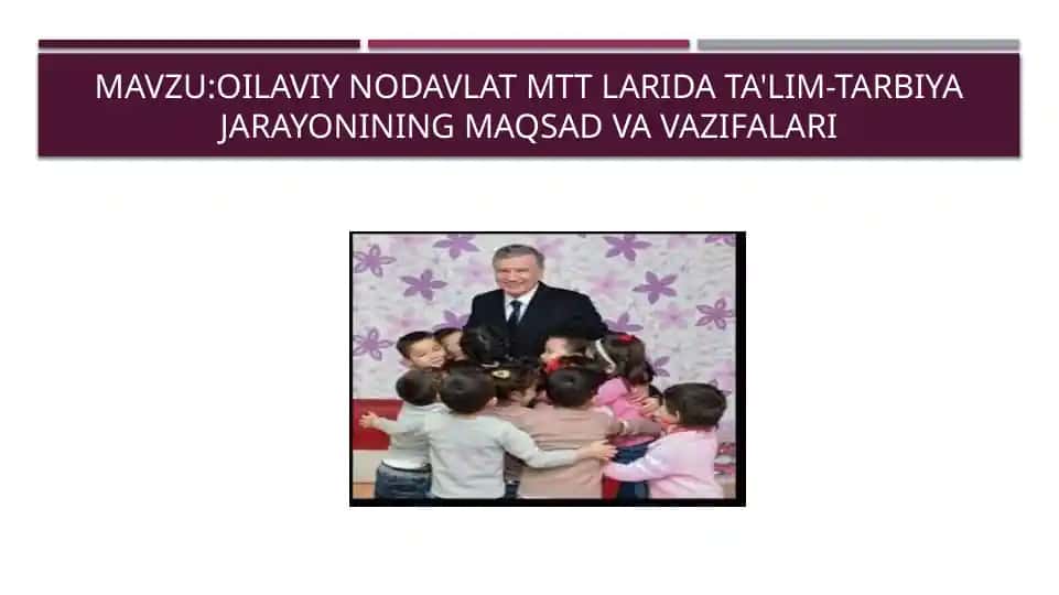 Oilaviy nodavlat MTTlari data'lim-tarbiya jarayonining maqsadv va vazifalari