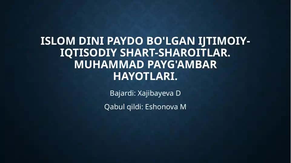 Islomdinipaydobo'lganijtimoiy-iqtisodiyshart-sharoitlar. Muhammadpayg'ambarhayotlari