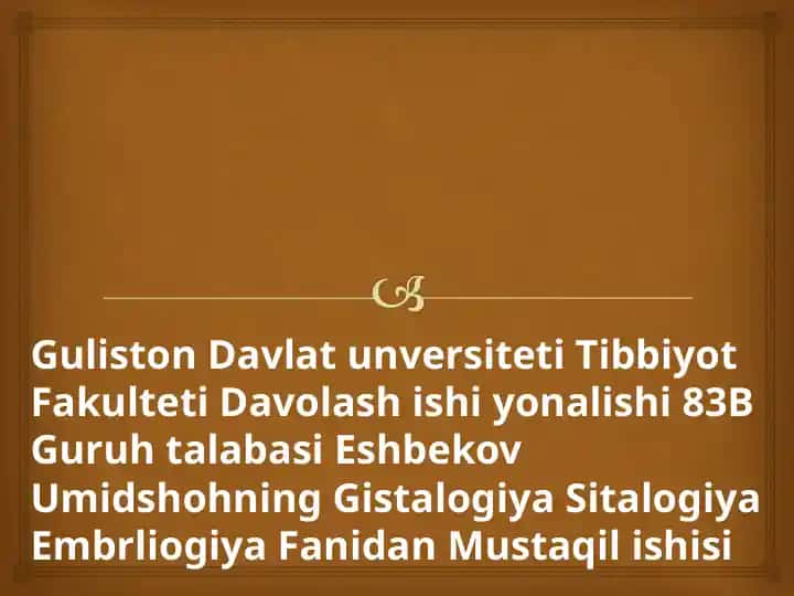 Eshbekov Umidshohning Gistalogiya Sitalogiya Embrliogiya fanidan Mustaqil ishi