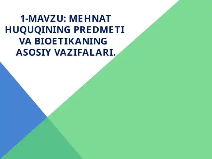 Mehnat huquqining predmeti va bioetika ning asosiy vazifalari
