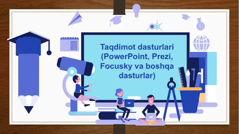 Taqdimot dasturlari (PowerPoint, Prezi, Focusky va boshqa dasturlar)