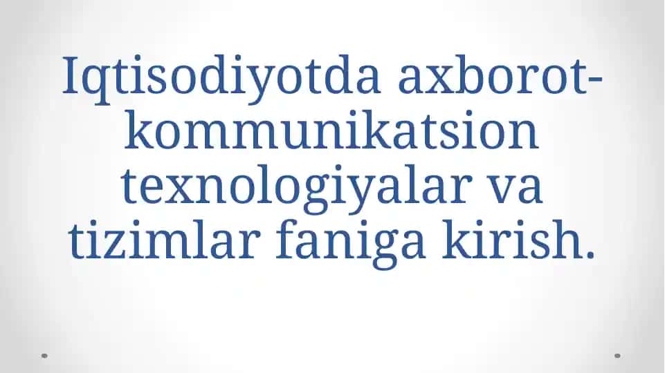 Iqtisodiyotda axborot-kommunikatsion texnologiyalar va tizimlar