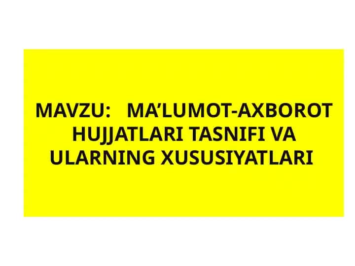 Ma’lumot-axborot hujjatlari tasnifi va ularning xususiyatlari