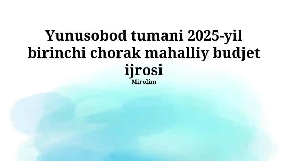 Yunusobod tumani 2025-yil birinchi chorak mahalliy budjet ijrosi