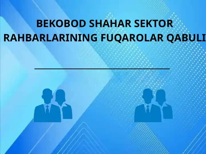 BEKOBOD SHAHAR SEKTOR RAHBARLARINING FUQAROLAR QABULI