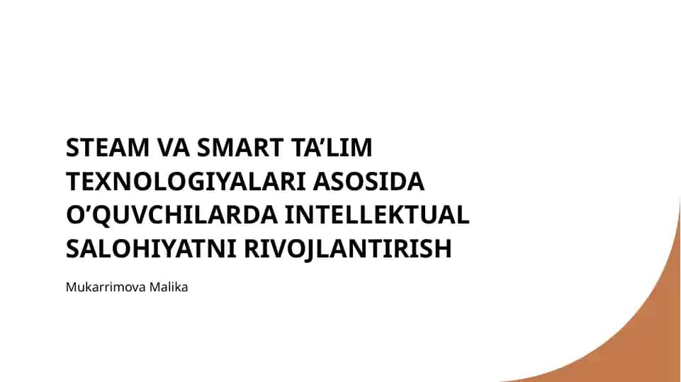 STEAM VA SMART TA’LIM TEXNOLOGIYALARI ASOSIDA O’QUVCHILARDA INTELLEKTUAL SALOHIYATNI RIVOJLANTIRISH