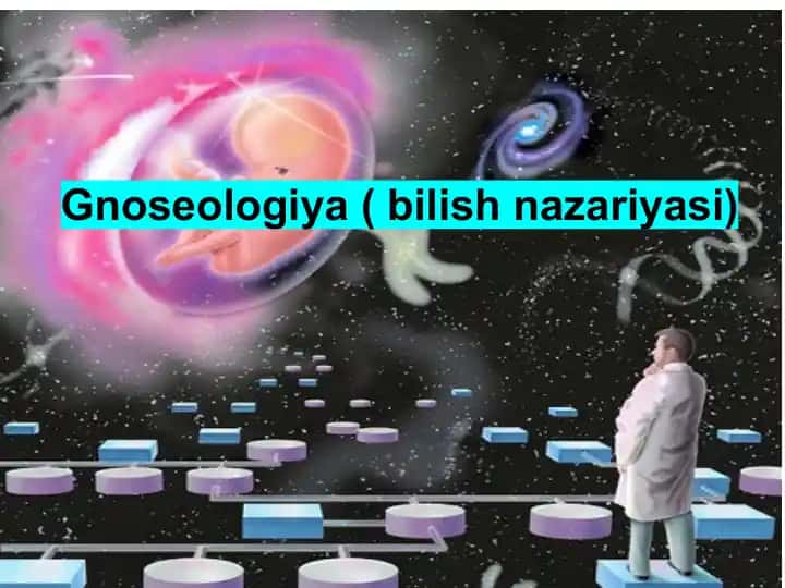 Gnoseologiya(bilishnazariyasi)