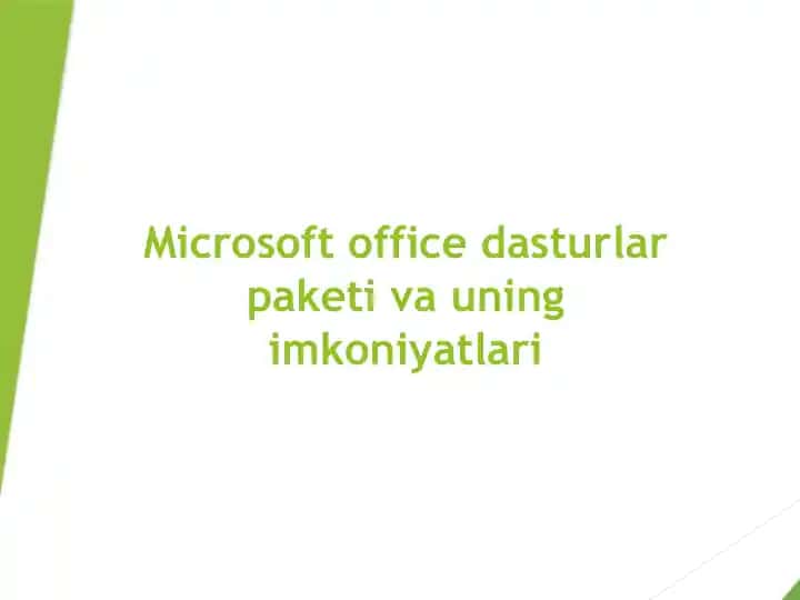 Microsoft office dasturlar paketi va uning imkoniyatlari