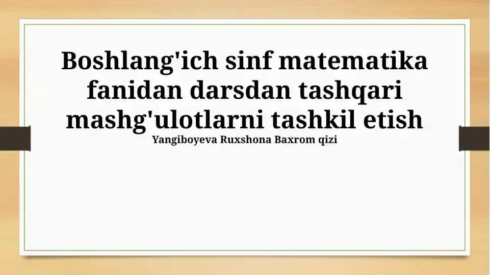 Boshlang'ich sinf matematika fanidan darsdan tashqari mashg'ulotlarni tashkil etish