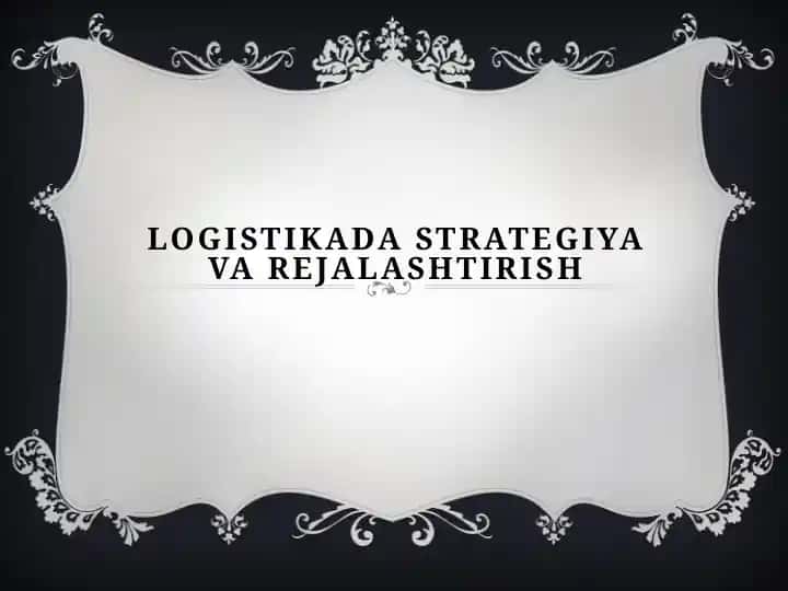 LOGISTIKADA STRATEGIYA VA REJALASHTIRISH