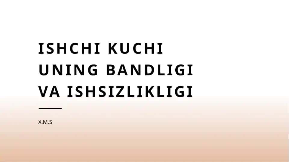 Ishchi kuchi uning bandligi va ishsizlikligi