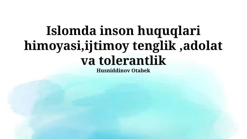 Islomda inson huquqlari himoyasi,ijtimoy tenglik,adolat va tolerantlik