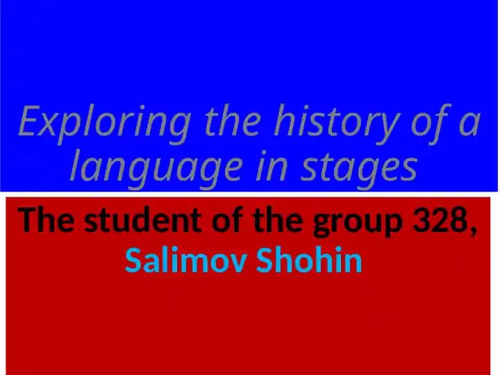 Exploring the History of a Language in Stages