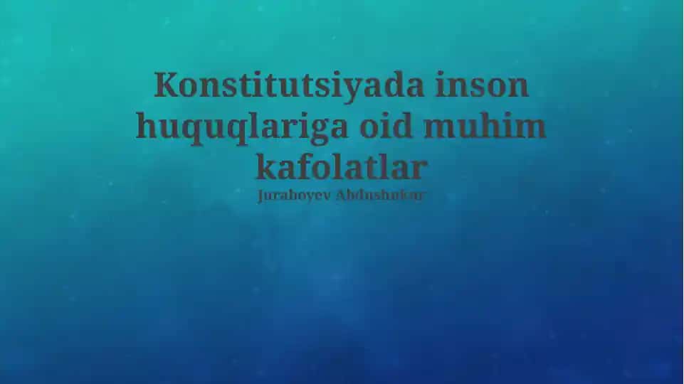 Konstitutsiyada inson huquqlariga oid muhim kafolatlar
