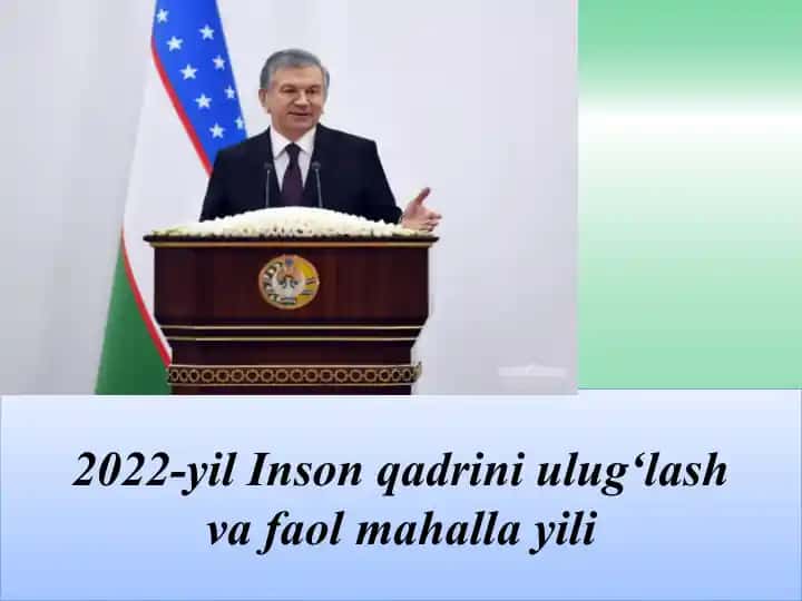 2022-yil Inson qadrini ulug‘lash va faol mahalla yili