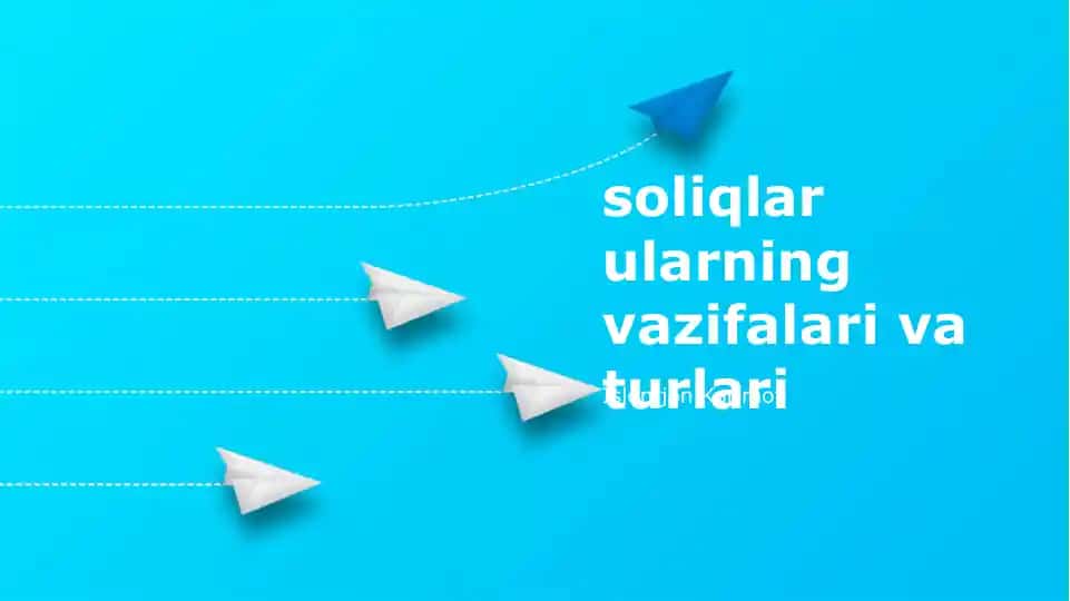 Soliqlar ularning vazifalari va turlari