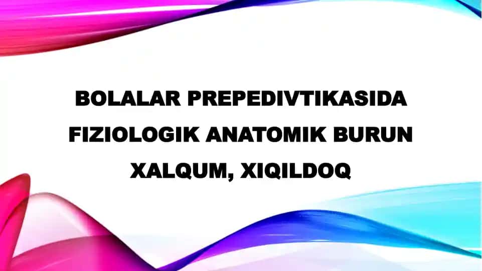 Bolalar prepedivtikasida fiziologik anatomik burun xalqum, xiqildoq