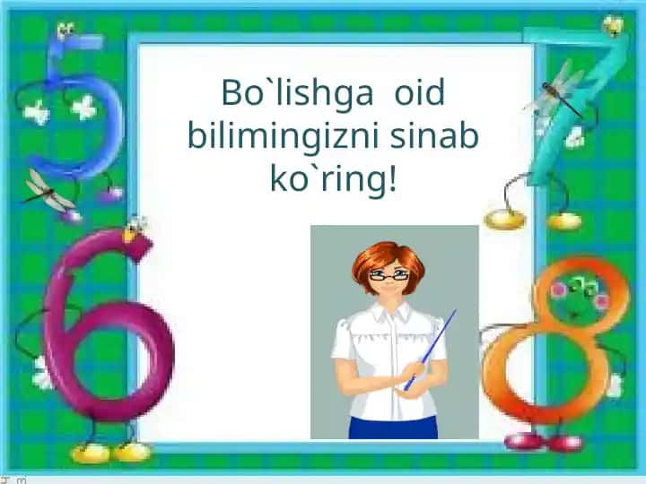 Bo`lishga oid bilimingizni sinab ko`ring!