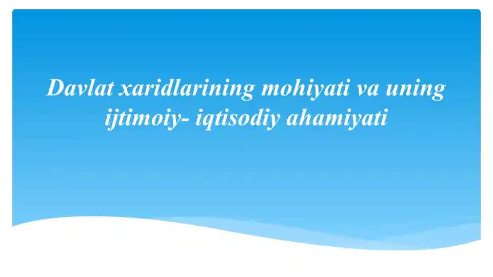 Davlat xaridlarining mohiyati va uning ijtimo'iy-iqtisodiy ahamiyati