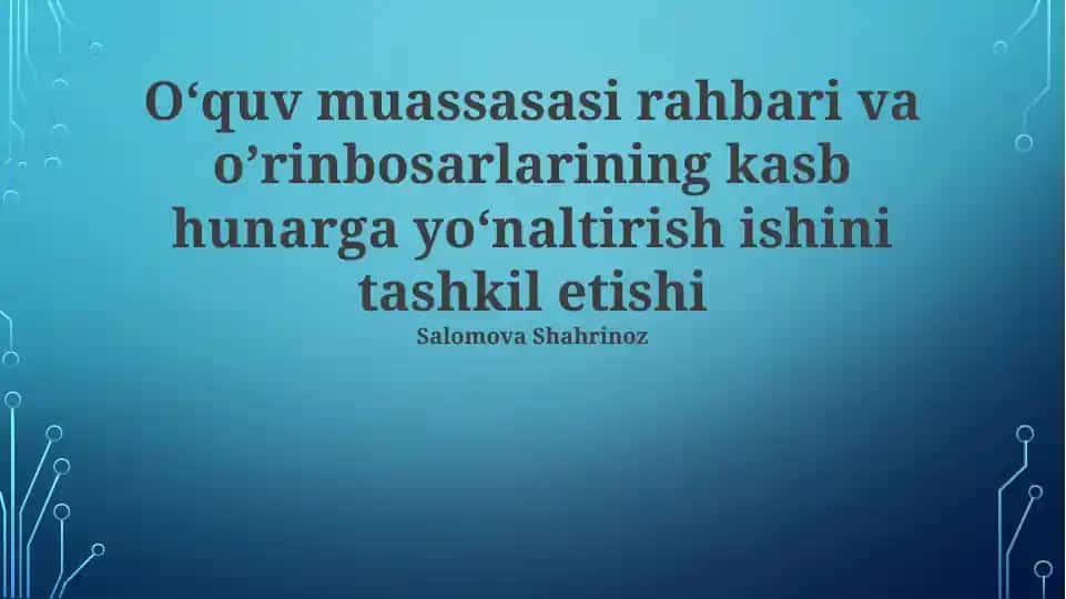 O‘quv muassasasi rahbari va o’rinbosarlarining kasb hunarga yo‘naltirish ishini tashkil etishi