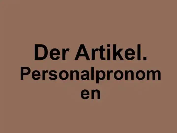 DerArtikel.Personalpronomen