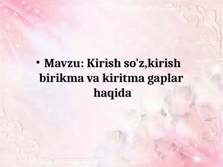 Kirish so'z,kirish birikma va kiritma gaplar haqida